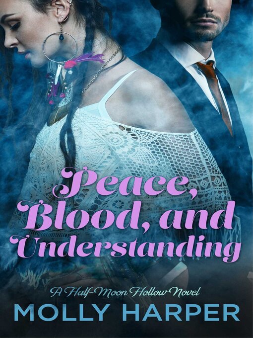 Title details for Peace, Blood, and Understanding by Molly Harper - Available